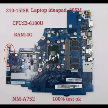 NM-A752 для Lenovo Ieadpad 80SM 310-15ISK Материнская плата ноутбука Процессор I3-6100U оперативная память (4G) Номер FRU 5B20L35833 100% Тест В порядке Изображение