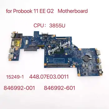 846992-001 846992-601 Для материнской платы ноутбука HP Probook 11 EE G2 Процессор: 3855U 15249-1 448.07E03.0011 Тест В порядке Изображение